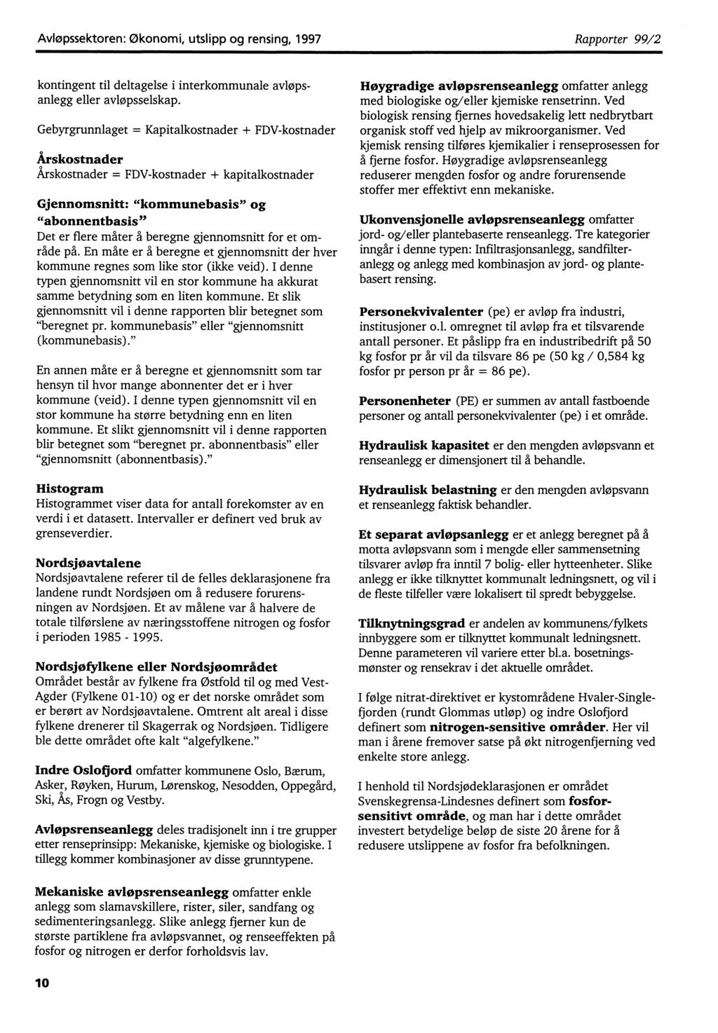 Avløpssektoren: Økonomi, utslipp og rensing, 1997 Rapporter 99/2 kontingent til deltagelse i interkommunale avløpsanlegg eller avløpsselskap.