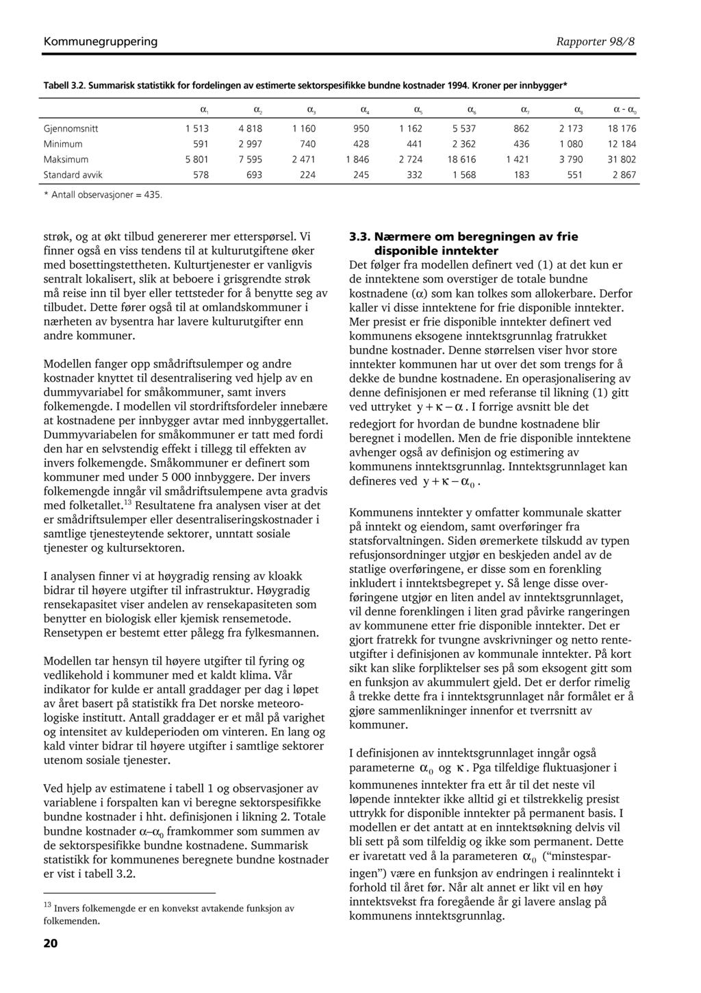 Kommunegruppering Rapporter / Tabell 3.2. Summarisk statistikk for fordelingen av estimerte sektorspesifikke bundne kostnader 4.