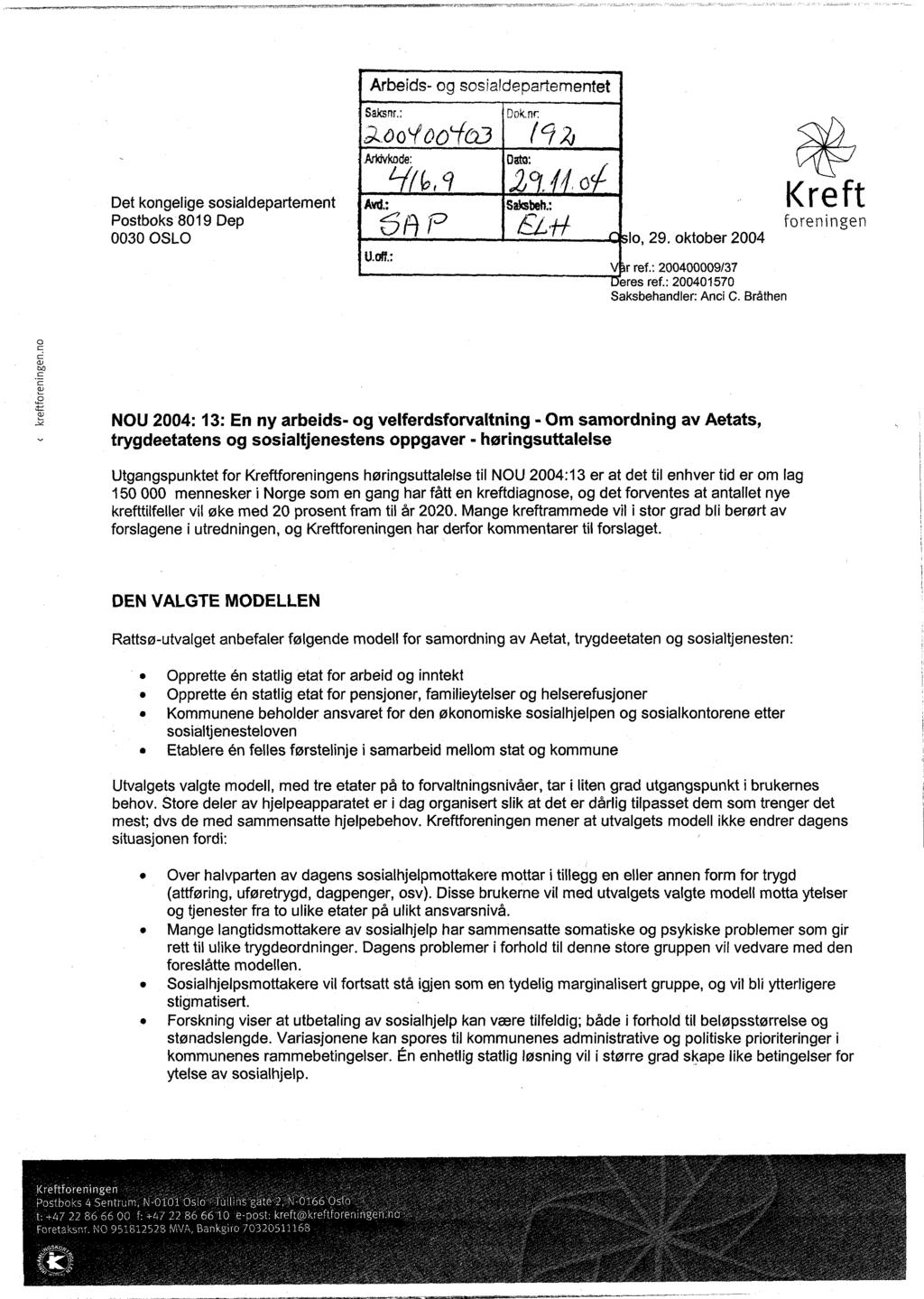 O C N MC Arbeids- og sosialdepartementet Saksnr.: :.O o ` O '* 3 Cok.nr. ( l /J Dato: Det kongelige sosialdepartement Postboks 8019 Dep 0030 OSLO Arldvkode: Axd.: U.off.: 5aksbeh.: ;lo, 29.