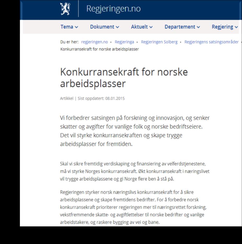 Regjeringens budskap Vår konkurransekraft påvirkes av hvor effektivt vi utnytter landets ressurser, vår evne til innovasjon og omstilling og den globale økonomiske utviklingen Regjeringen er opptatt