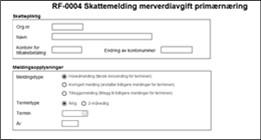 RF-0004 Skjema for primærnæringer RF-0005 Ikke registrert i avgiftsmanntallet, har importert fjernleverbare