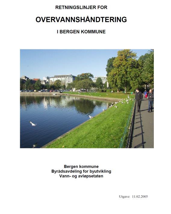 Retningslinjer for overvannshåndtering i Bergen kommune: En helhetlig overvannshåndtering er viktig for å ivareta en rekke forhold: Sikkerhet for innbyggerne (liv, helse, økonomi) Unngå flomskader og