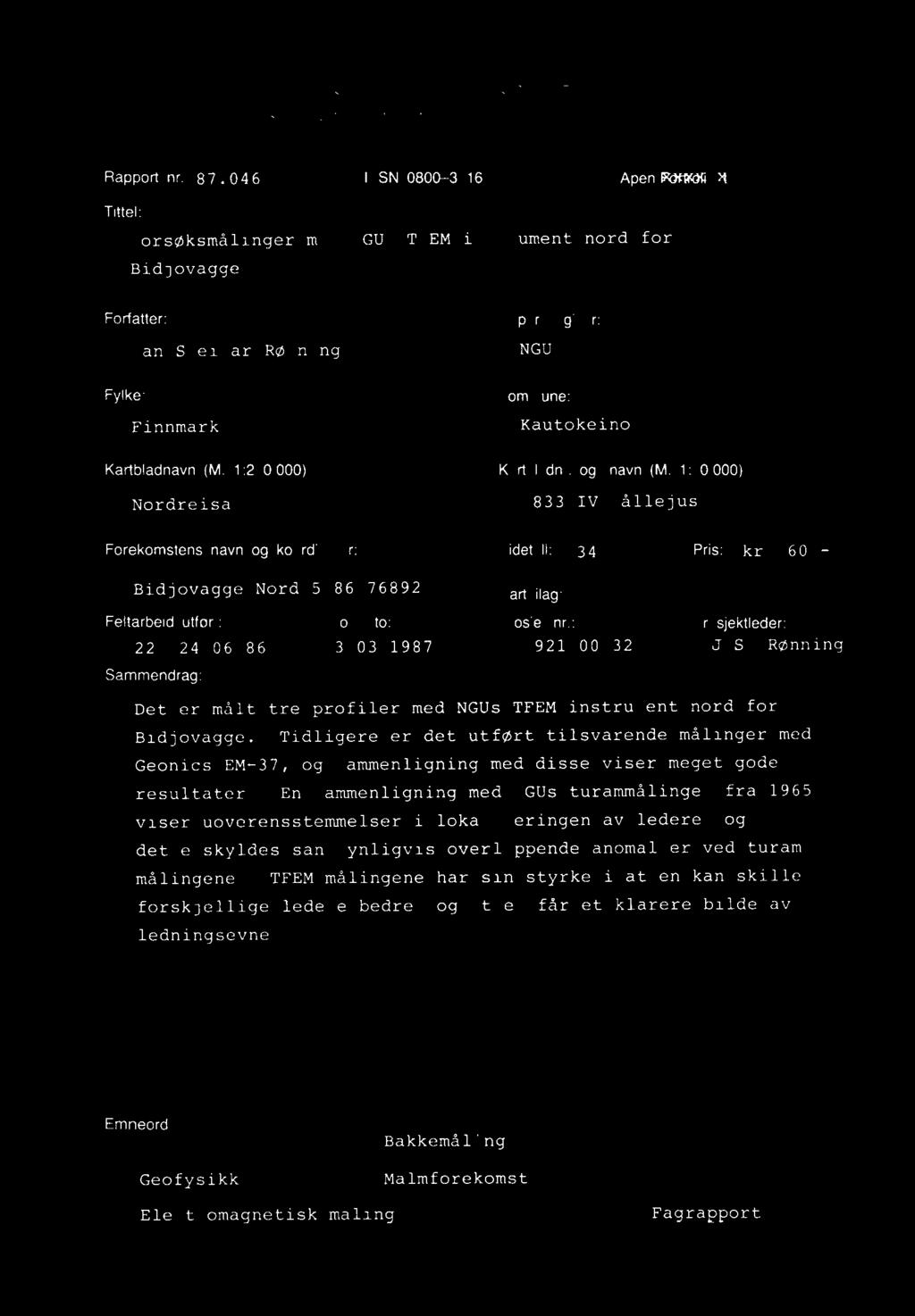 ISSN 0800 3416 Acen FOWOCkt:-P: T t:e Forsik:3;rn.1 i 1 Hr med NOUs rrffm-instrumont n.ord lett ado' Opodragspiver Ncd" Kornmjre ' 250 0001 Kaibadry ny. 1. 50 000 -Htf,ru,,tavn oc] koordinater SidetaH p.