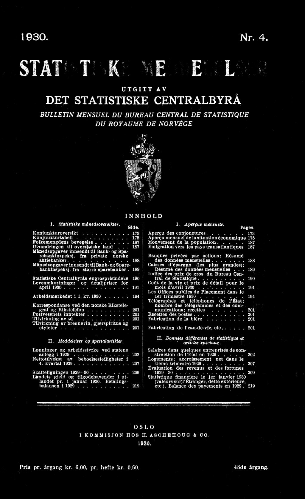 Ira stone sparebanker. 189 Résumé des données mensuelles... 189 Indice des prix degros du Bureau Cen Statistiske Centralbyrås engrosprisindeks 190 tral de Statistique.