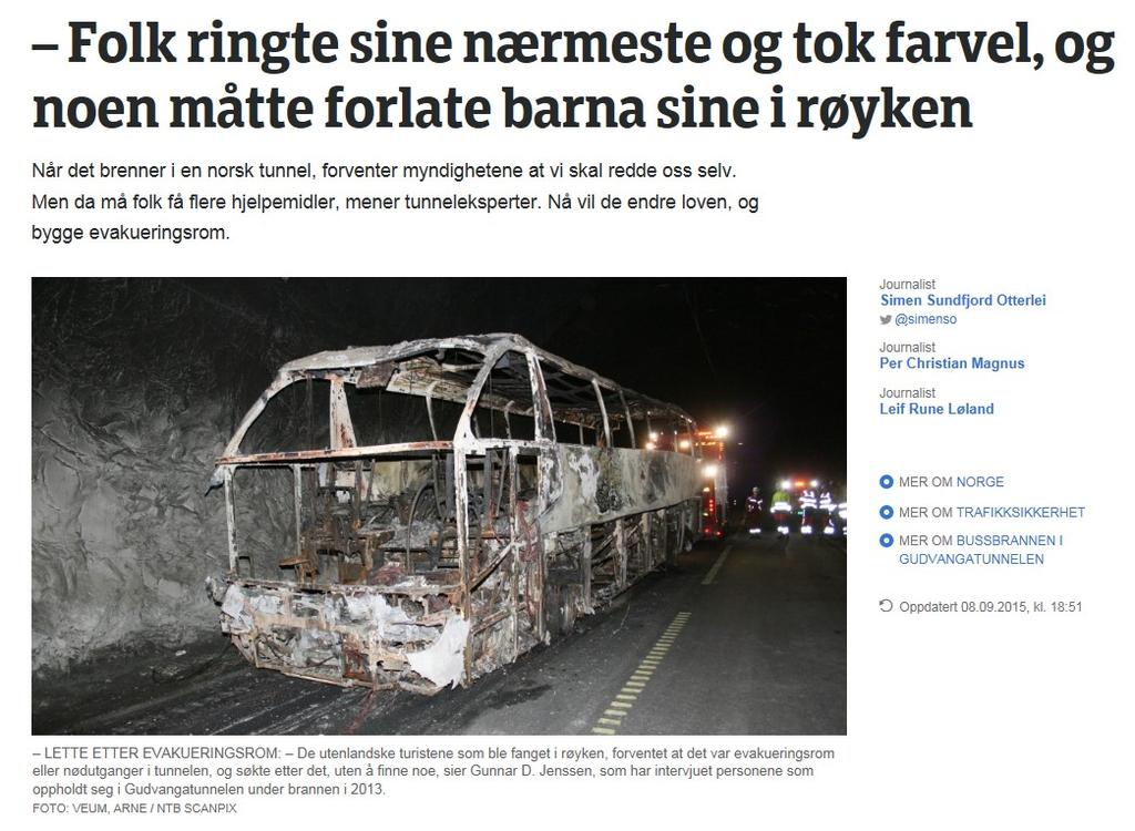 Dei fleste ulykkene i tunnelane i fylket skjer ved at køyretøya kjem borti tunnelveggen, men møteulykker er den typen ulykker som har tatt flest liv.