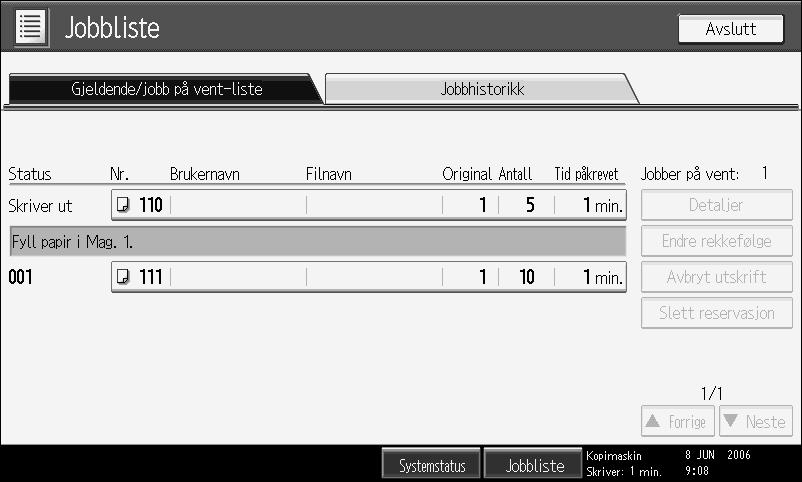 Hvis [Jobbrekkefølge] er valgt: Jobblisten vises for alle funksjonen i rekkefølgen av utskriftsjobber. 2 3 4 AMG038S NO A Skifter mellom jobblister for hver funksjon.