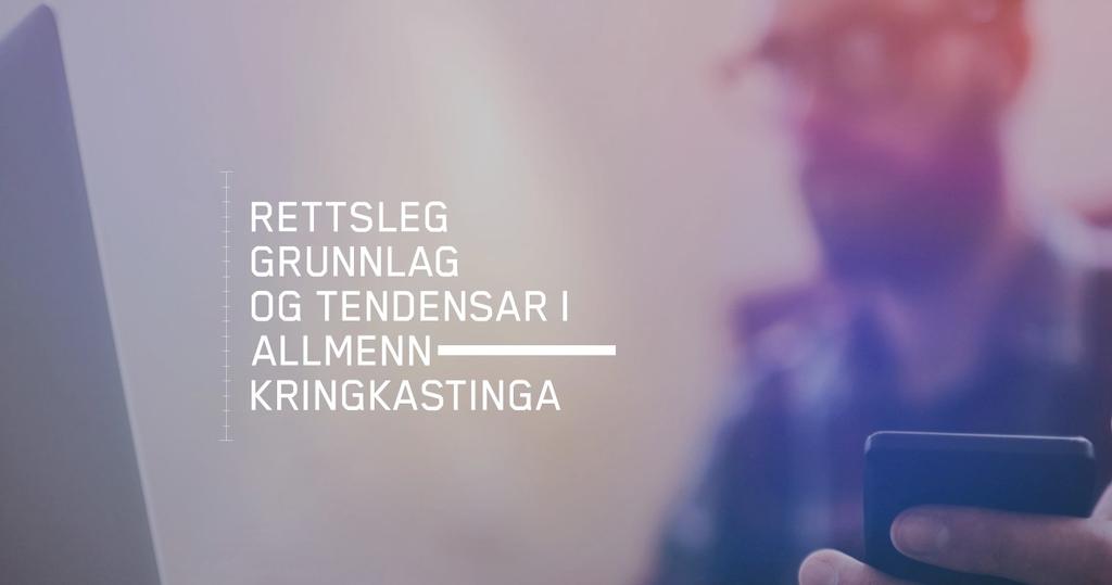 Rettsleg grunnlag og tendensar i allmennkringkastinga Medietilsynet skal etter kringkastingslova utarbeide ein årleg rapport om korleis NRK, Radio Norge, P4 og TV 2 oppfyller