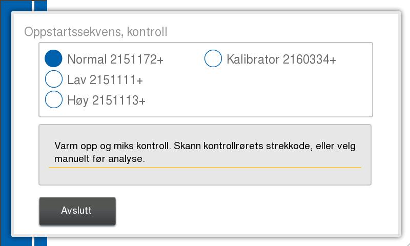 3. Bruk (prøveanalyse) Bakgrunnstelling 3 Analysere kontroll Kontrollprøver analyseres for å verifisere ytelsen til Medonic M-series M32-systemet.