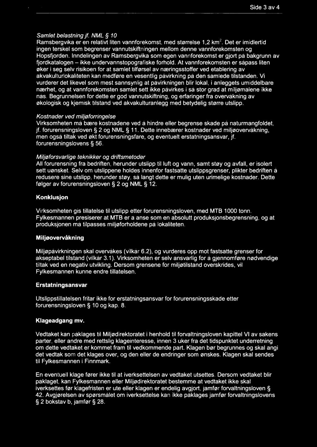 Side 3 av 4 Samlet belastning jf. NML 10 Ramsbergvika er en relativt liten vannforekomst, med størrelse 1,2 kmz.