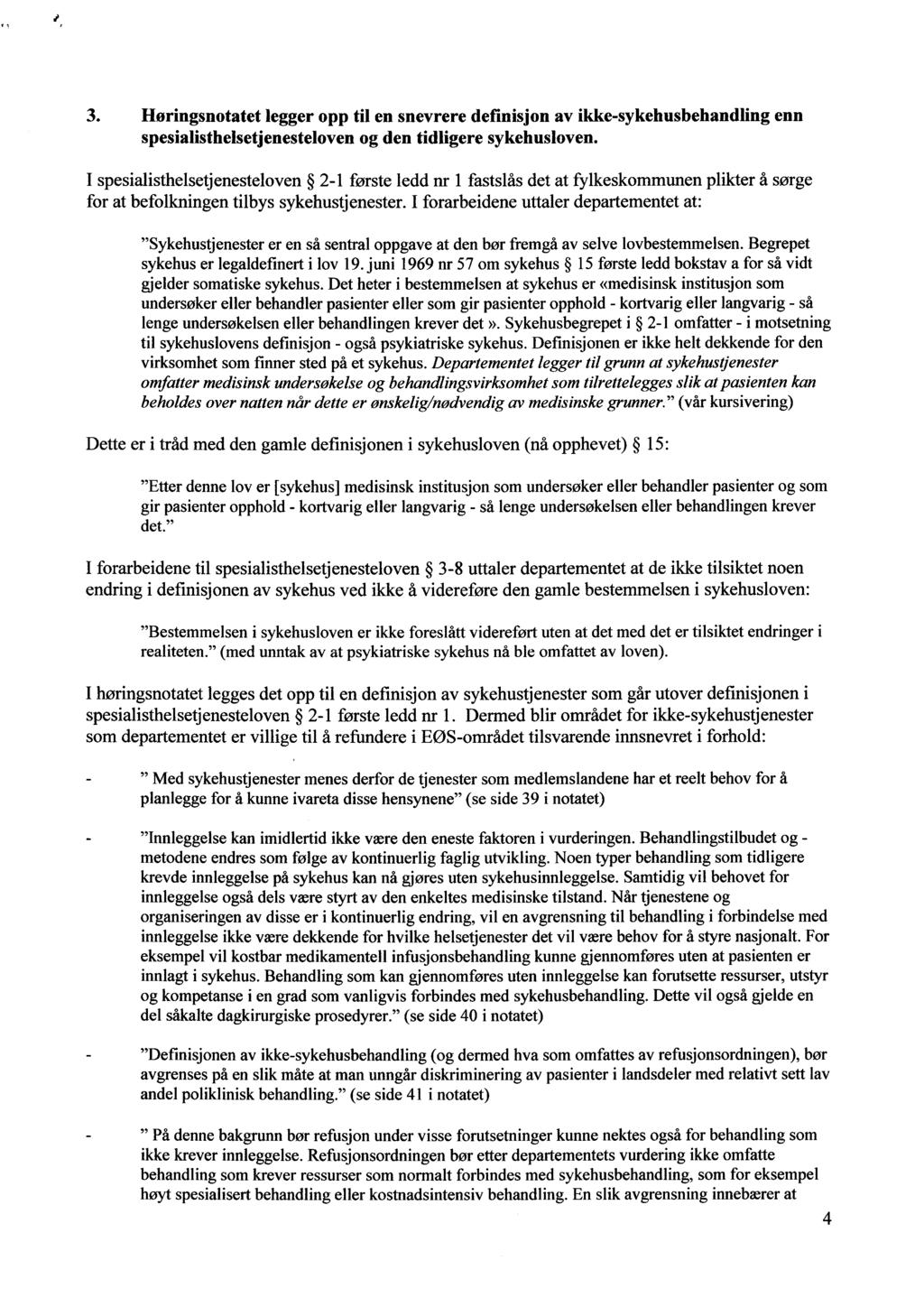 3. Høringsnotatet legger opp til en snevrere definisjon av ikke-sykehusbehandling enn spesialisthelsetjenesteloven og den tidligere sykehusloven.