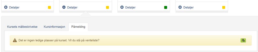 3.6 Venteliste Dersom klasseromskurset er fullt og det benyttes venteliste, vil du få følgende beskjed ved påmelding: Om du velger å melde deg på, klikk på påmeldingsknappen til høyre.