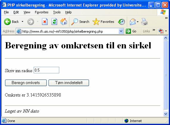 XHTML-formular og PHP på samme fil // ligger på sirkelberegning.php define("pi",3.