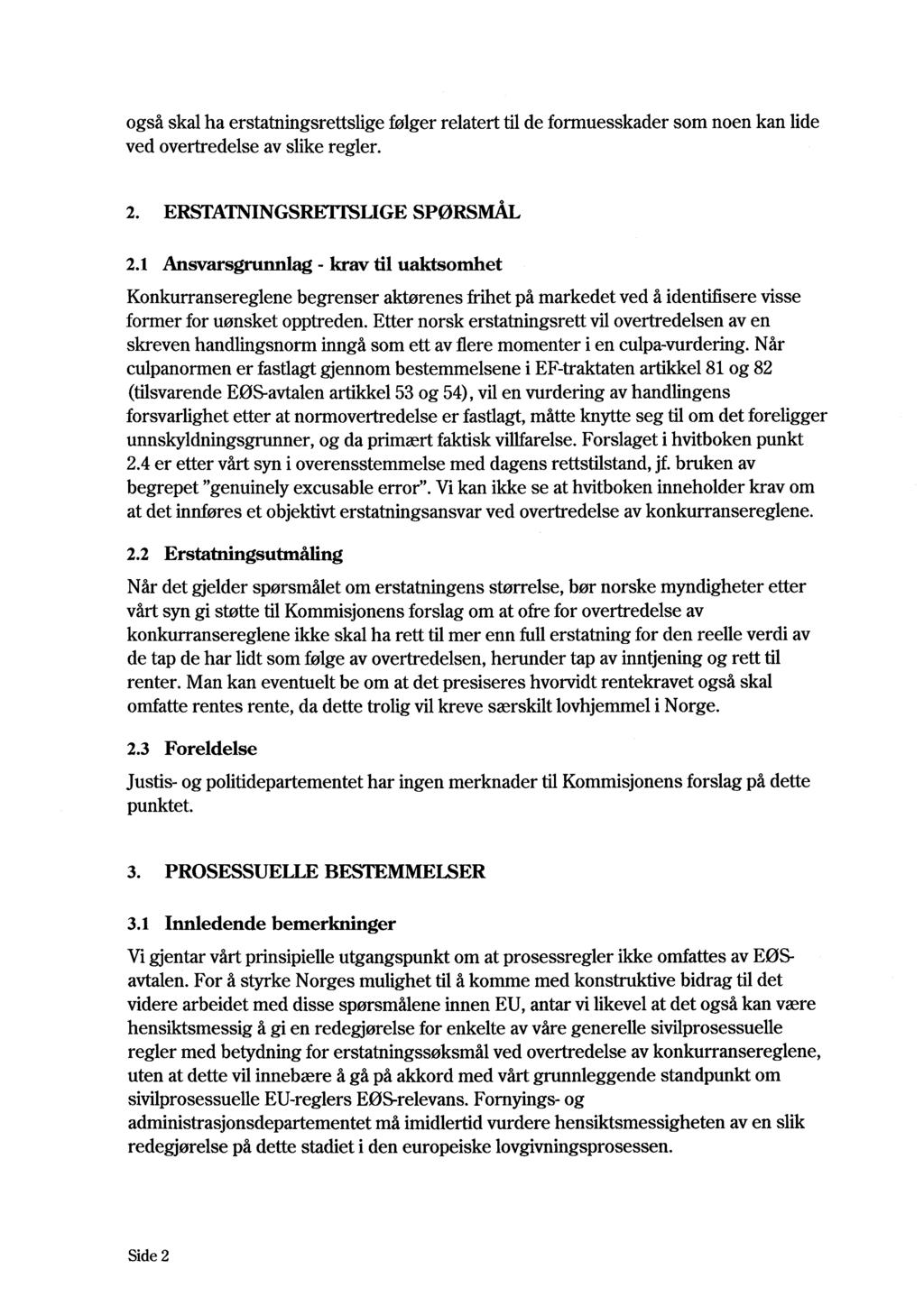 også skal ha erstatningsrettslige ved overtredelse av slike regler. følger relatert til de formuesskader som noen kan lide 0 2. ERSTATNINGSREI'ISLIGE SPØRSM ÅL 2.