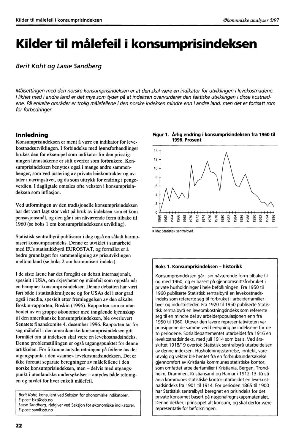 Kilder til målefeil i konsumprisindeksen økonomiske analyser 5/97 Kilder til målefeil i konsumprisindeksen Berit Koht og Lasse Sandberg Målsettingen med den norske konsumprisindeksen er at den skal