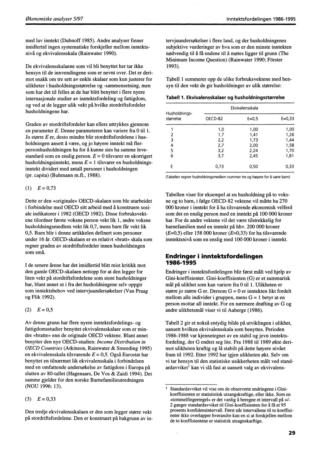 Økonomiske analyser 5/97 Inntektsfordelingen 1986-1995 med lav inntekt (Dubnoff 1985).