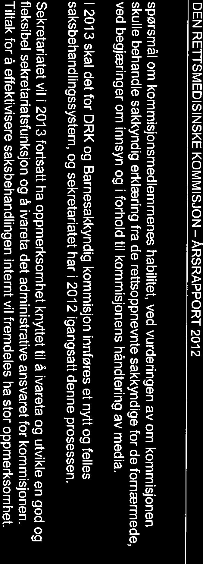 DEN RETTSMEDISINSKE KOMMISJON ÅRSRAPPORT 2012 spørsmål om kommisjonsmedlemmenes habilitet, ved vurderingen av om kommisjonen skulle behandle sakkyndig erklæring fra de rettsoppnevnte sakkyndige for