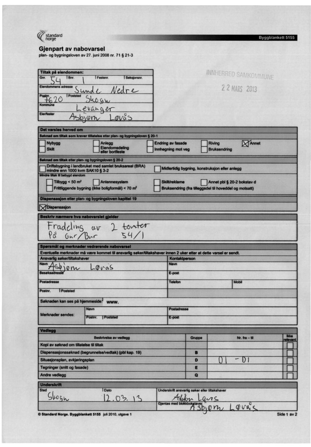 < (standard norge Gjenpart av nabovarsel plan- og bygningsloven av 27. juni 2008 nr. 71 21-3 Tiftakpå Mondommon: Gor. Pm. Footonr. SMMononr. Eiondommonoadomos Lvw PoMoMd KORWIIII1111 EierflooSor 11.