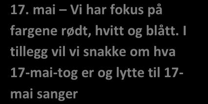 Lage blomsterkranser Vannleiker Såpebobler Se på lam Blaafarveværket Mini-røris Hinderløype Øve til sommerfest Lage smoothies av frukt og bær Fokus på fargene grønn og hvit (juni) Tilvenning til stor