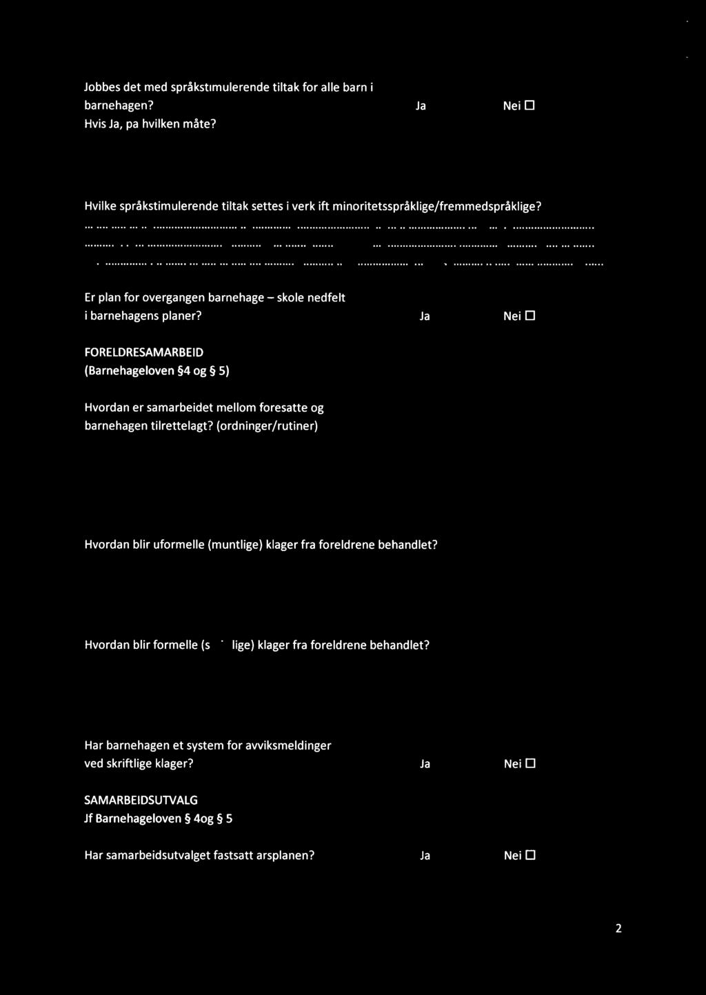 Jobbes det med språkstimulerende tiltak for alle barn i barnehagen? Ja U Nei U HvlsJa,pahvilkenmatfiígàík. ( W f. M N _., g _< V- y k- fi.\.\"'l:.,' i '-.»;.<L.,.z; wqx.--.'=l\.