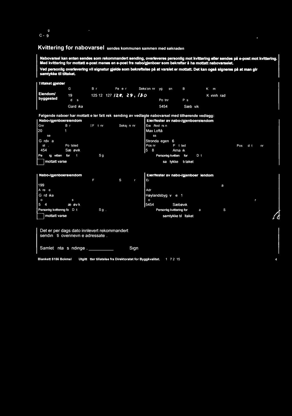 at varslet er mottatt et kan også sgneres på at man gr samtykke "Tltaket welder tl tltaket Gnr [Bnr l Festenr ISeksjonsnr Bygnngsnr TBolgnr lkommune 5 " "" 199 125,126,127, /2 e, I2 9 l: o Kvnnherad