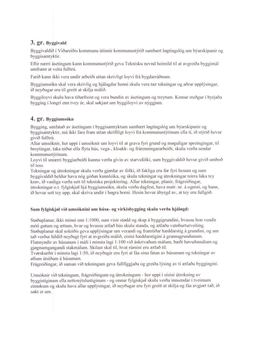 3. gr. Byggivald Byggivaldio i Vioareiois kommunu utinnir kommunust)rrio sambært løgtingslog um byarskipanir og byggisamtyktir.