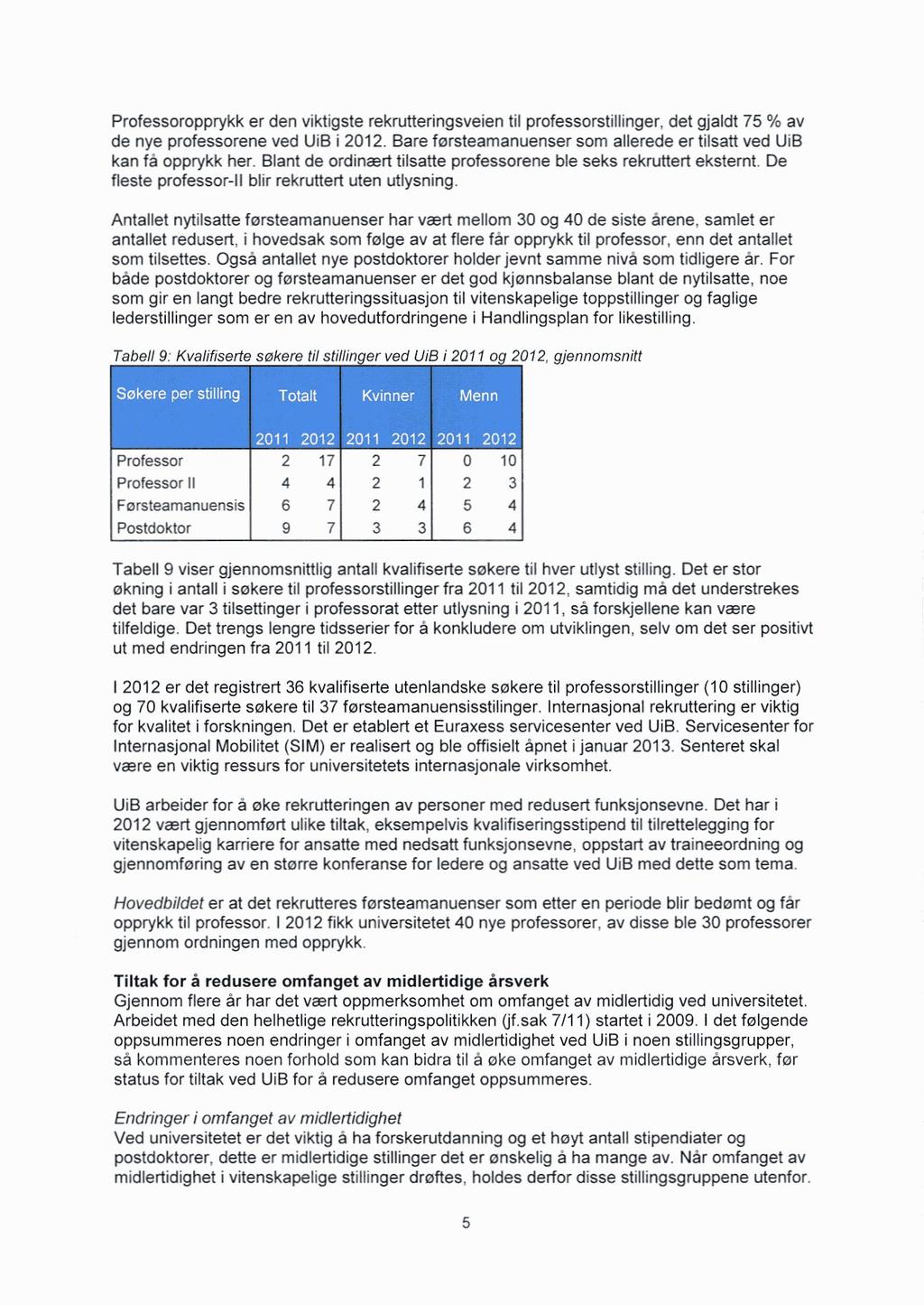 Professoropprykk er den viktigste rekrutteringsveien til professorstillinger, det gjaldt 75 % av de nye professorene ved UiB i 2012.