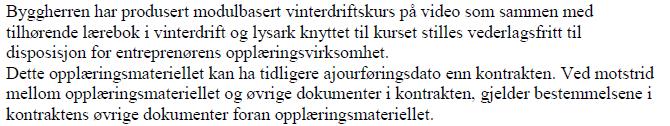 Kap. C3 pkt. 8.3.3b og pkt. 8.3.3c Vinterdrift: Krav til kompetanse (3 av 4) Rapport 369 er utviklet for driftskontrakter med oppstart 2016.