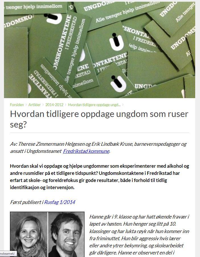 Tips til lesning Artikkel om ungdomskontaktene i Fredrikstad UTDRAG «Det å bruke skolen som arena for tidlig identifikasjon og intervensjon mot rus gjør at man kommer inn tidligere og arbeider på en