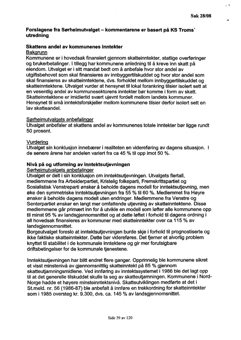 Forslagene fra Sørheimutvalget - kommentarene er basert på KS Troms' utredning Skattens andel av kommunenes inntekter Bakgrunn Kommunene er i hovedsak finansiert gjennom skatteinntekter, statlige