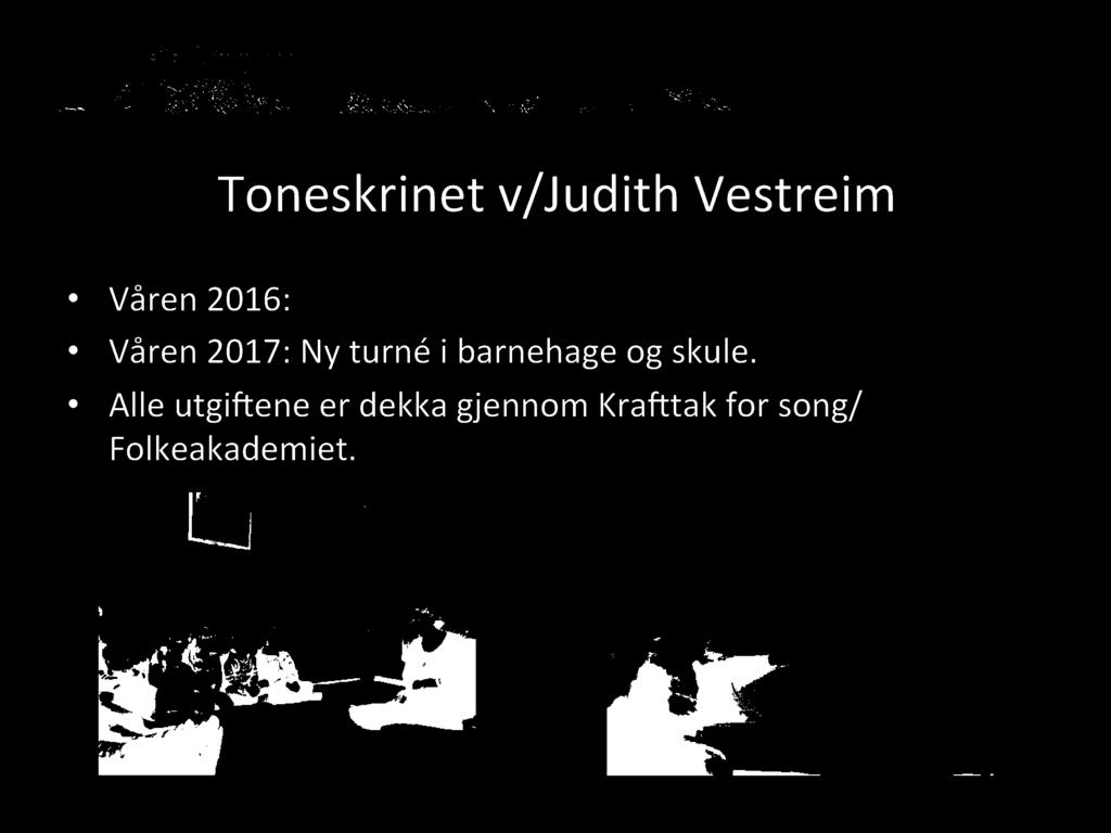 Alle utgi ene er dekka gjennom Kra tak for song/ Folkeakademiet.