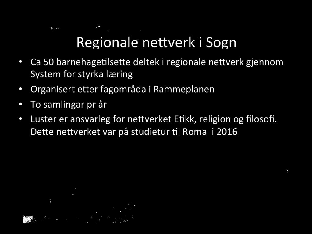 Region al e n e verk i Sogn Ca 50 barnehage lse e deltek i regionale ne verk gjennom System for