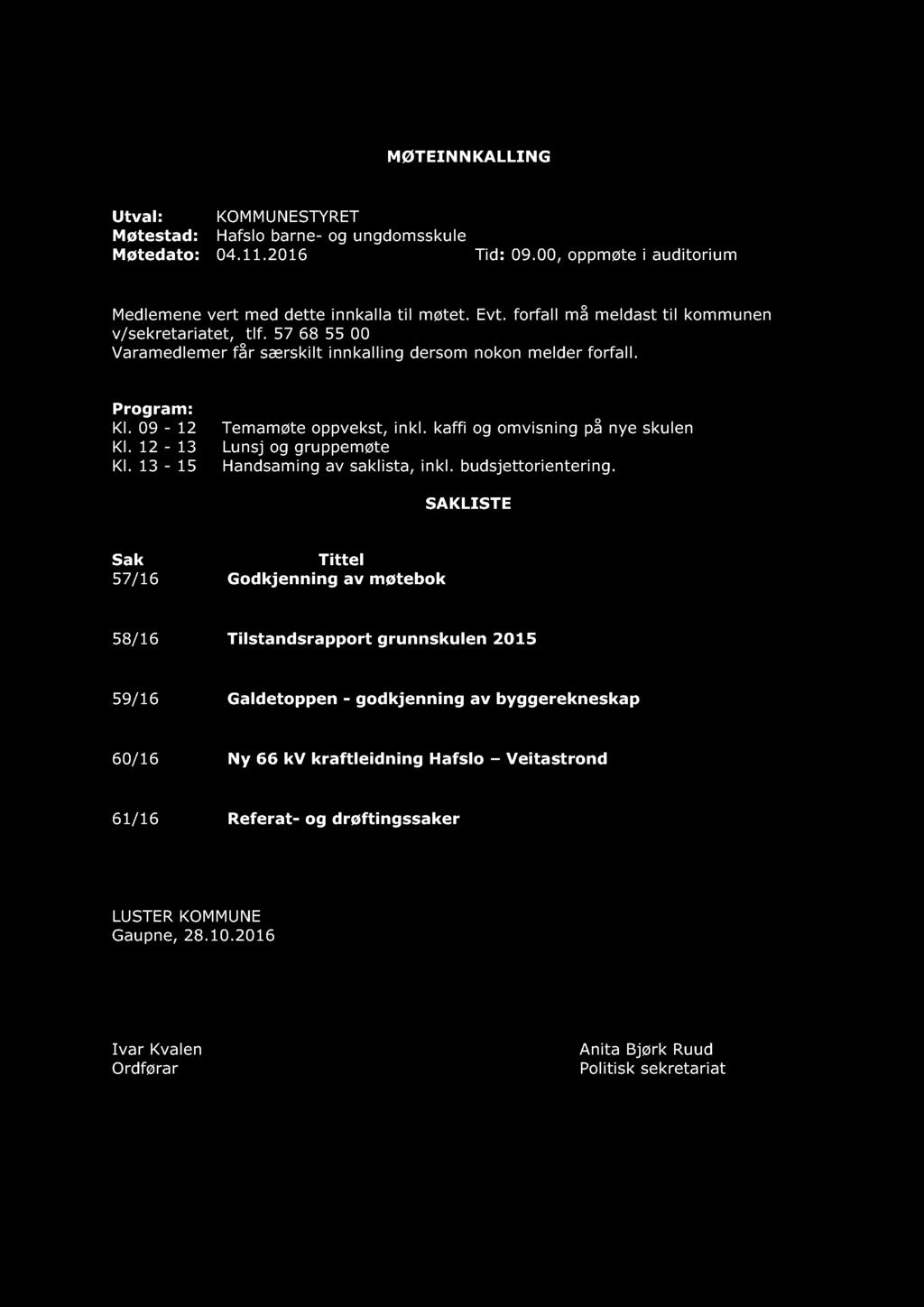 kaffi og omvisning på nye skulen Kl. 12-13 Lunsj og gruppemøte Kl. 13-15 Handsaming av saklista, inkl. budsjettorientering.