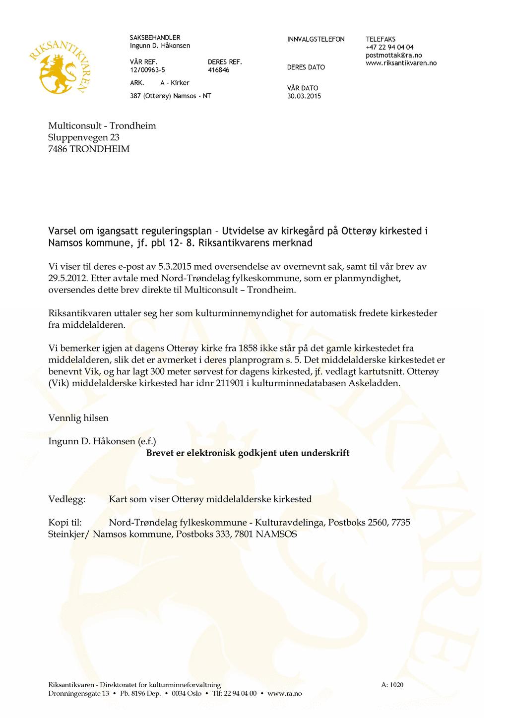 SAKSBEHANDLER Ingunn D. Håkonsen VÅR REF. 12/00963-5 ARK. A - Kirker 387 (Otterøy) Namsos - NT DERES REF. 416846 INNVAL G STELEFON DERES DATO VÅR DATO 30.03.