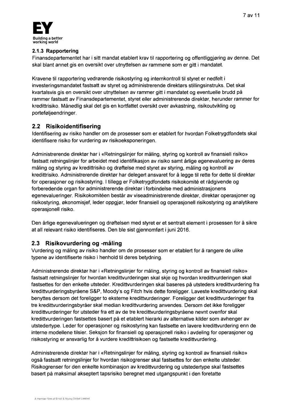 7av11 2.1.3 Rapportering Finansdepartementet har i sitt mandat etablert krav til rapportering og offentliggjøring av denne.