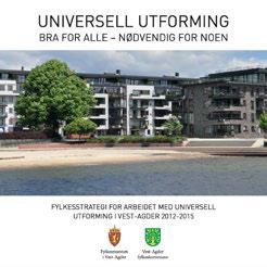 Fylkesstrategi for arbeidet med universell utforming Vest Agder Fylkesstrategien = et policydokument mer enn formell plan Forankreing av samarbeid fm, fk og fylkesrådet for funksjonshemmede.