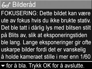 Bilderåd Når du velger Bilderåd fra Avspillingsmeny (se side 90), analyserer kameraet bildet med tanke på fokusering, eksponering og så videre.