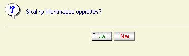 Du vil da få spørsmål om å opprette klienten: Dersom man velger Ja kommer man inn i registreringsbildet for ny klient. Fyll ut nødvendig informasjon, evt.