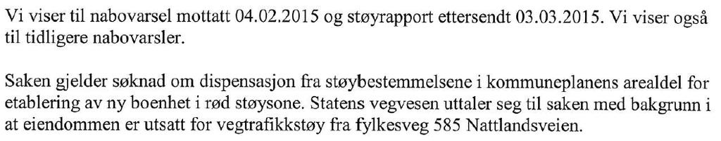 Nabovarsling Ansvarlig søker opplyser at det er foretatt nabovarsling i samsvar med bestemmelsene i planog bygningsloven 21-3, og bekrefter at det ikke er mottatt noen merknader.