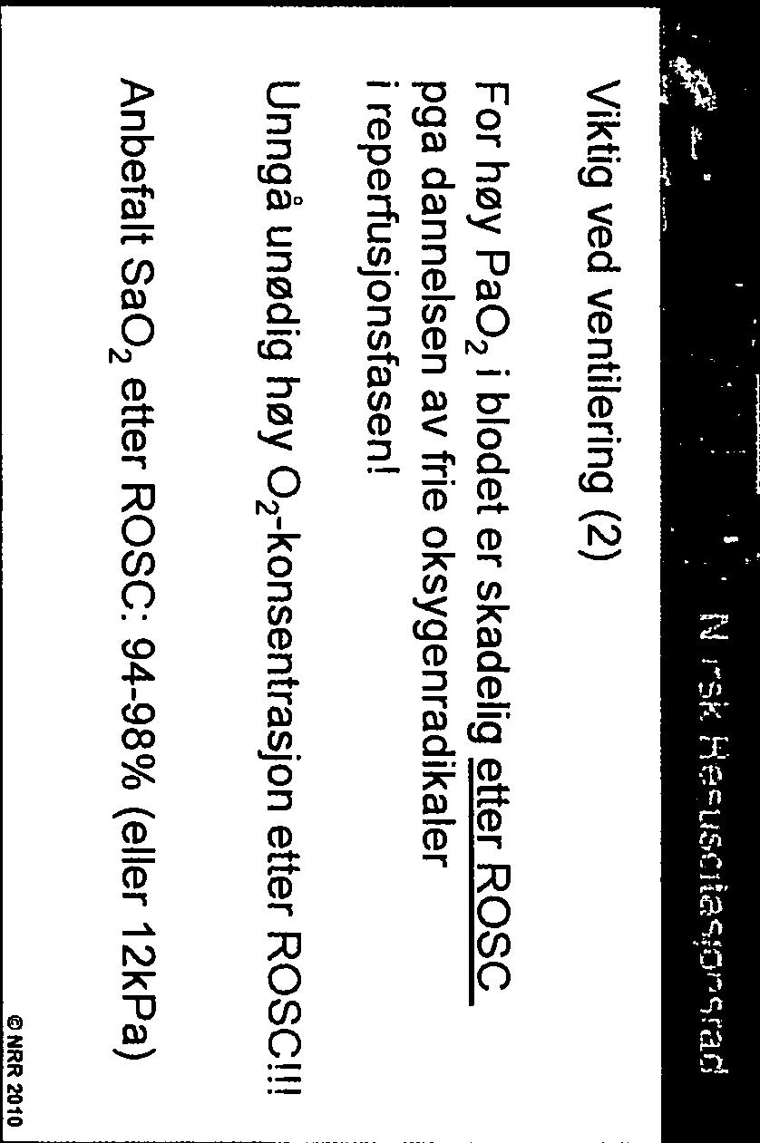 Anbefalt Sa02 etter ROSC: 94-98% (eller i 2kPa) ) NRR 2010!