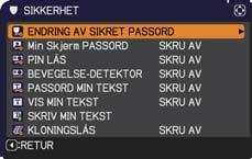 SIKKERHET-meny (fortsettes på neste side) SIKKERHET-meny Denne prosjektoren er utstyrt med sikkerhetsfunksjoner. Fra SIKKERHETS-menyen, kan elementer i tabellen under utføres.