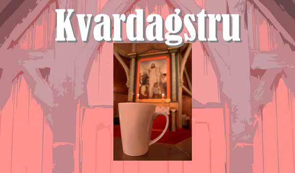 Kvardagstru hausten 2017 Våren 2016 starta Stedje sokneråd opp ein serie samlingar med namnet «Kvardagstru» 