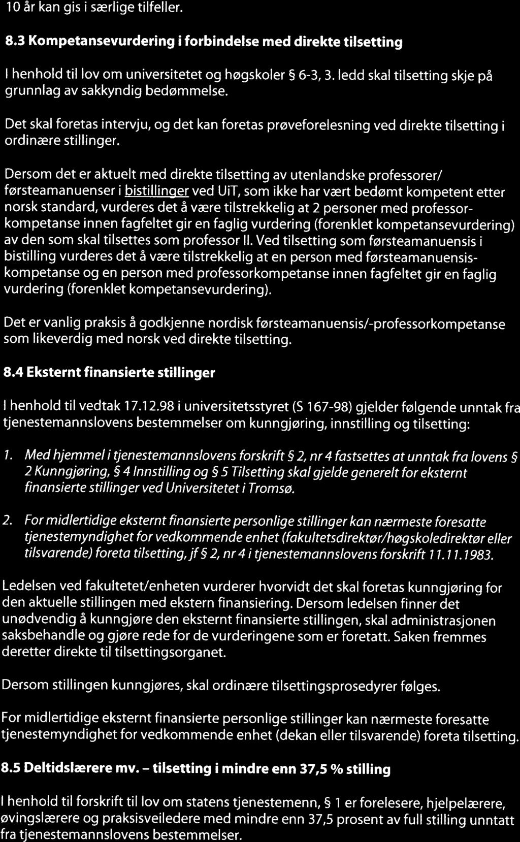 10 år kan gis i særlige tilfeller. 8.3 Kompetansevurdering i forbindelse med direkte tilsetting I henhold til lov om universitetet og høgskoler 6-3, 3.