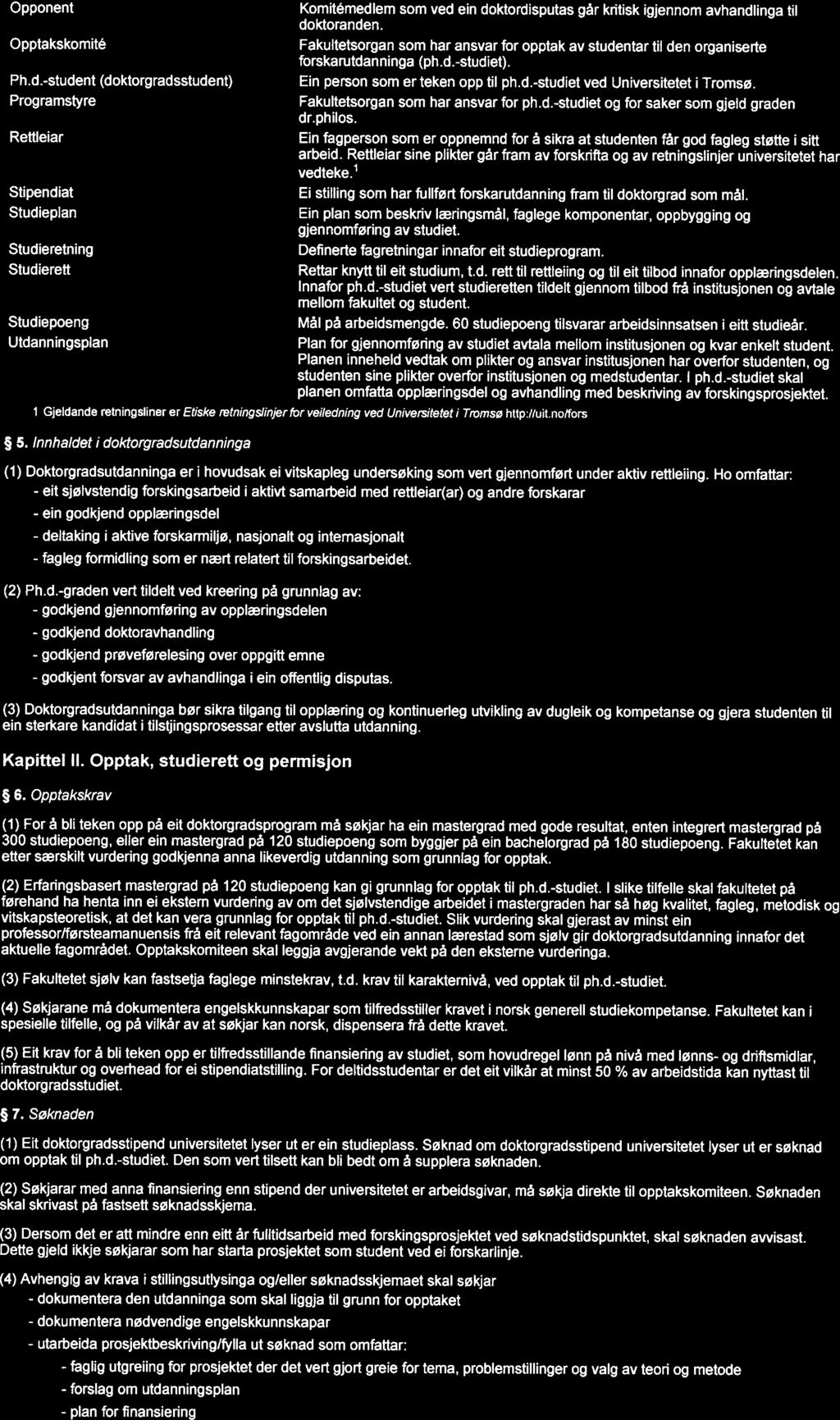 FOR 2012-10-25 nr 1150: Forskrift for graden philosophiae doctor (ph.d.) ved Univer... Side 3 av 9 Opponent Komitémedlem som ved ein doktordisputas går kntisk igjennom avhandlinga til doktoranden.