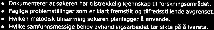 Prosjektbeskrivelsen skal være på maksimalt 10 sider, og skal inneholde informasjon som: Dokumenterer at sakeren har tilstrekkelig kjennskap til forskningsområdet.