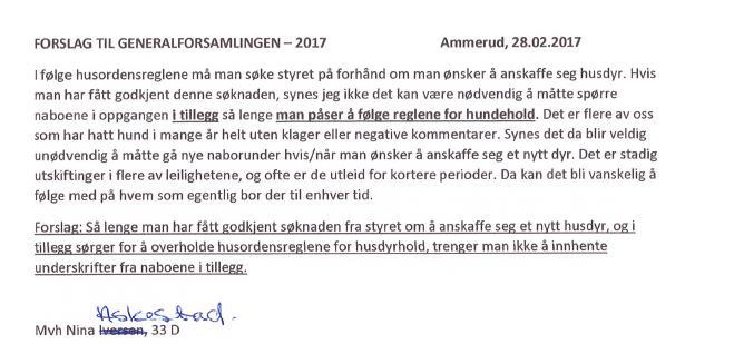 7 Ammerudsletta Borettslag H) Dyrehold, endring av husordensregler Forslag fra Nina Askestad Styrets innstilling er at dagens husordensreglement opprettholdes, da det er allergier eller sykdommer man