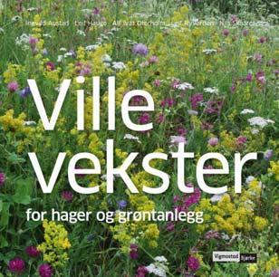 Ville vekster for hager og grøntanlegg Av Ingvild Austad, Leif Hauge, Alf Ivar Oterholm, Leif Ryvarden og Nils Skaarer ISBN 9788241912177 240 sider Kr 449,- Utgis mars 2017 Denne boken viser deg