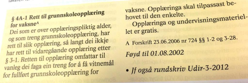 ..Retten «Til vanleg omfatter de fag den voksne treng for å få vitnemål for voksne». Viser hva den voksne maks.