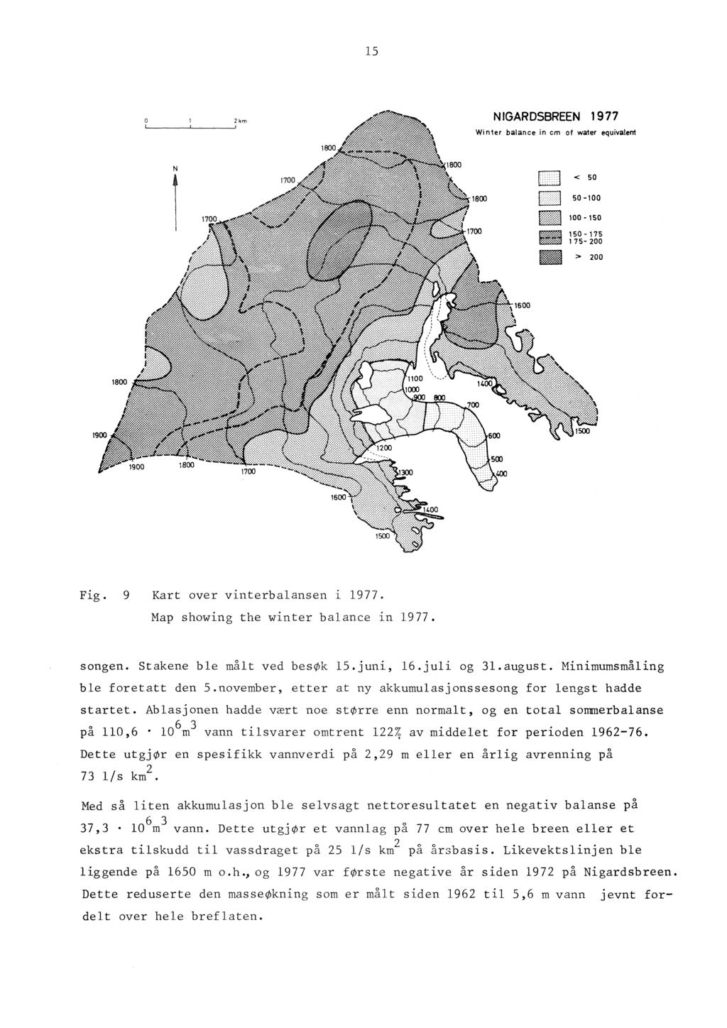 15 2km NGARDSBREEN 1977 Winter balanee in cm of water equiva!errt N 1 o U < 50 50-100 100-150 150-175 175-200 :> 200 Fig. 9 Kart over vinterbalansen i 1977. Map showing the winter balanee in 1977.