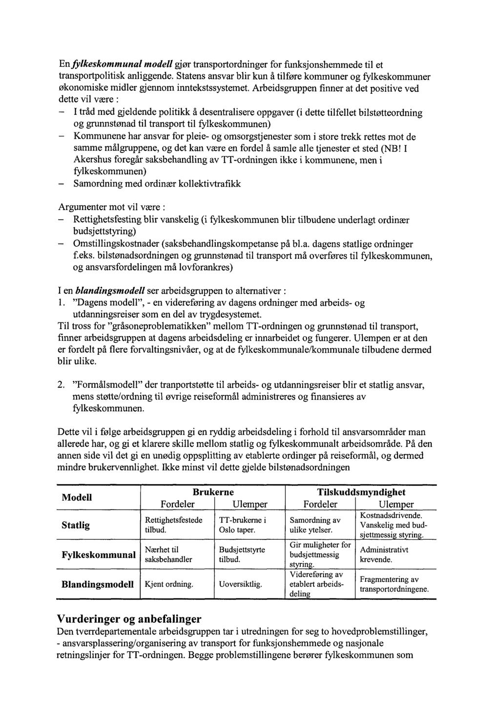 En fylkeskommunal modell gjør transportordninger for funksjonshemmede til et transportpolitisk anliggende.