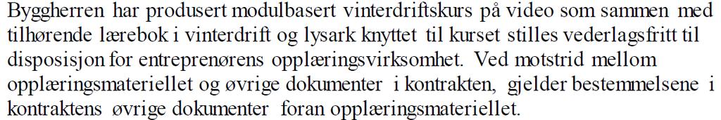 Kap. C3 pkt. 8.3.3b og pkt. 8.3.3c Vinterdrift: Krav til kompetanse (3 av 4) Rapport 369 er utviklet for driftskontrakter med oppstart 2016.